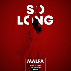 CRIS TAYLOR X MALFA X THE MARVIN - SO LONG [REMIX]