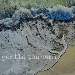 Gentle Tsunami