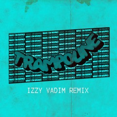 CHMST - Trampoline (IZZY VADIM REMIX) clip