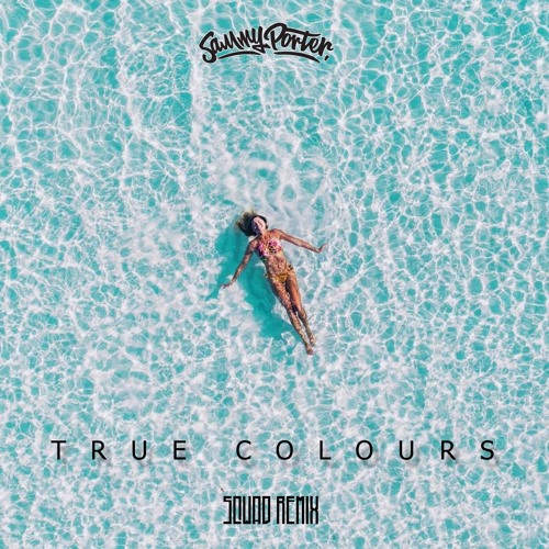 Sammy Porter - True Colours (SQWAD Remix)