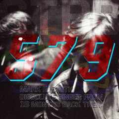 STBB #579 - Mark E Smith/Dissolute singer from 18 months back then