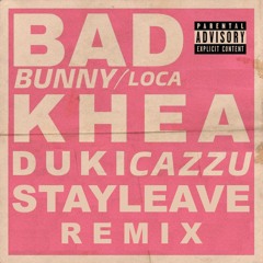 Khea, Duki, Cazzu, Bad Bunny - Loca (STAYLEAVE Remix)