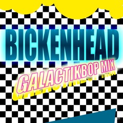 BickenHead GalactikBop Mix