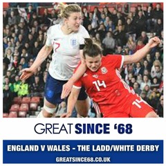 GS68: England v Wales - The Ladd/White Derby - Episode 26