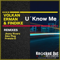 Volkan Erman & Findike - U'Know Me (Jhony Rivers Remix)Beatport Now!
