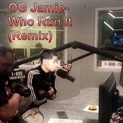 OG Jamie- Who Run It (Remix)