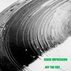 Sense Impression - Off The Cut