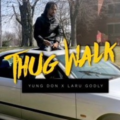 Thug Walk Ft Yung Don X Laru Godly - (Mastered)