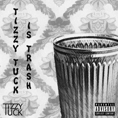 Tizzy Tuck Is Trash (Prod. GhostTown)