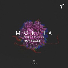 Mokita - When I See You (Matt Dunn Edit)