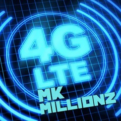MK Millionz - LTE 4G (Freestyle)
