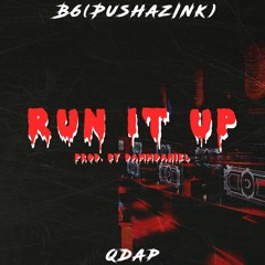 B6(Pushaz ink)- Run it up [Prod by DammDaniel] Feat QdaP