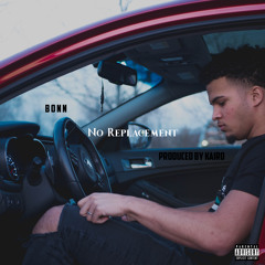No Replacement (Prod. By Kairo)