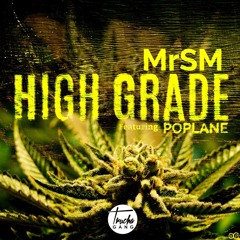 MrSM Ft Poplane - High Grade