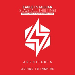 Eagle I Stallian & B.D.M - Slave (All This Time) (Original Mix)