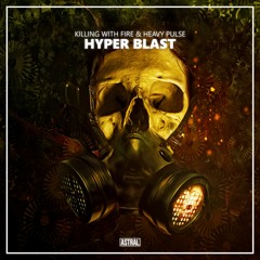 Killing With Fire & Heavy Pulse - Hyper Blast [Astral Release]