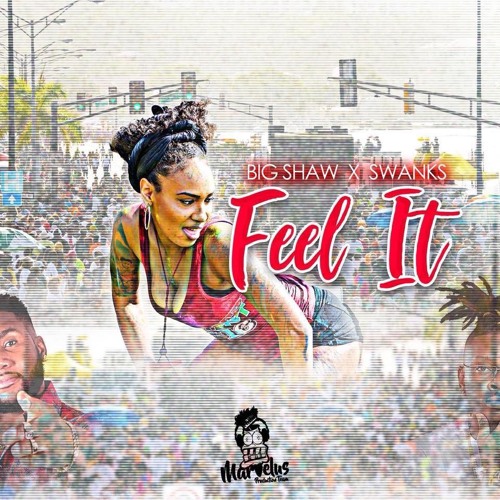 Feel It - Marvelus x Big Shaw (STT Carnival 2018)