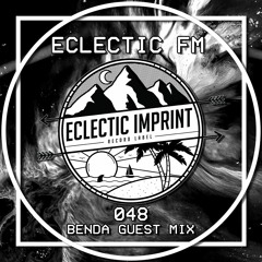 Eclectic FM Vol. 048 - Benda Guest Mix