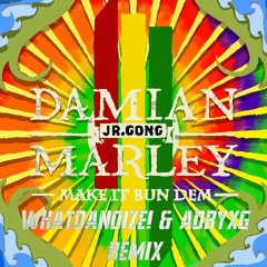 Skrillex - Make It Bun Dem Ft. Damian 'Jr. Gong' Marley (WhatDaNoize! & AdryxG Remix)FREE DOWNLOAD!