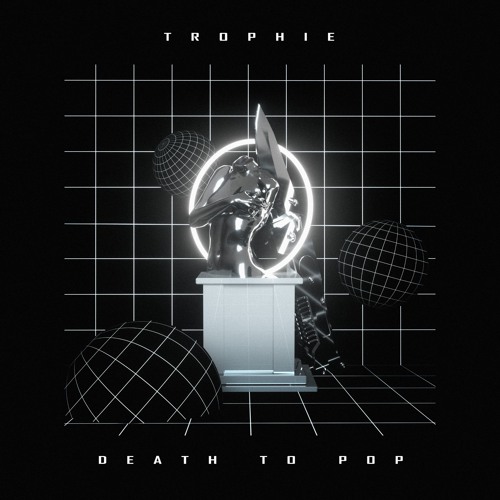 TROPHIE - DEATH TO POP