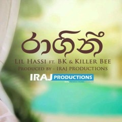 IRAJ - රාගිනී | Ragini - Lil Hassi Ft. BK | Izzy & Killer Bee