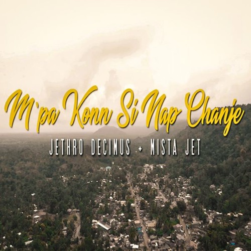 Jethro Decimus - M'pa Kon Si Nap Chanje Feat. Mista Jet