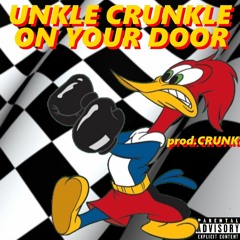 UNKLE CRUNKLE///ON YOUR DOOR(prod.CRUNK)