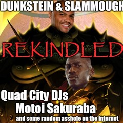 Dunkstein and Slammough - REKINDLED