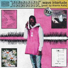 @saintwavy - .wave interlude [prod. by Aramis Kellies] *BAILEYULTD EXCLUSIVE*