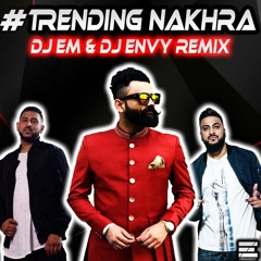 Trendin Nakhra [DesiRefix] - DJ EM & DJ Envy