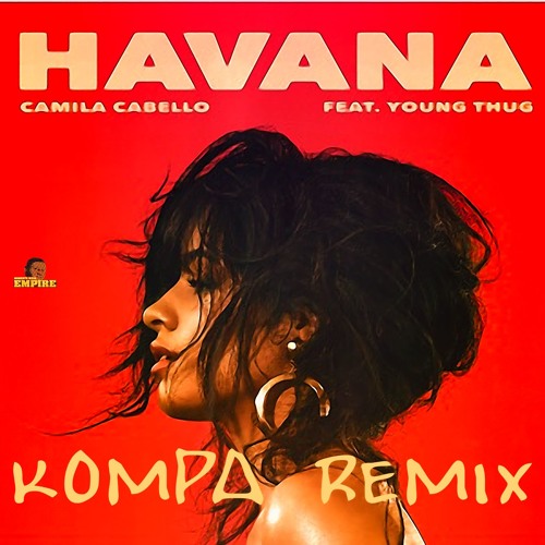 HAVANA | CAMILA CABELLO FT.YOUNG THUG (KOMPA REMIX) BY MOMENTO MIZIK