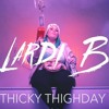 Thicky Thighday Lardi B Remix Freaky Friday Lil Dicky Ft Chris Brown Mp3