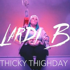 Thicky Thighday-Lardi B Remix (Freaky Friday-Lil Dicky ft. Chris Brown)