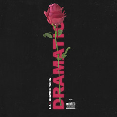 Dramatic (Ft. Xxavier Woozz)