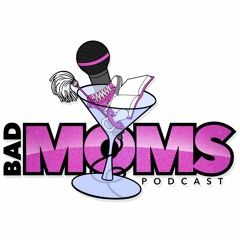 Meet the Bad Moms