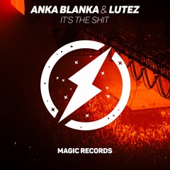 Anka Blanka & Lutez - It's The Shit