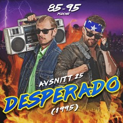 Avsnitt 25: Desperado (1995)