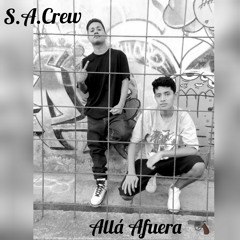S.A Crew - Allá Afuera (Prod. G.A Records)