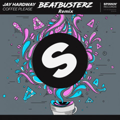 Coffee Please - Jay Hardway (BeatBusterz Remix)