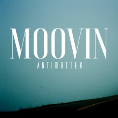 Moovin - Antimatter