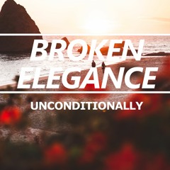 Broken Elegance - Unconditionally