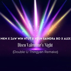 Disco Valentine's Night (Double U Thingyan Remake)