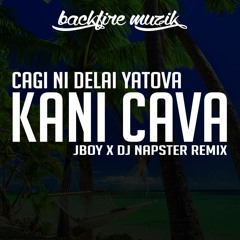 Kani Cava - Cagi Ni Delai Yatova(Jboy x DJ Napster)_RMX2018
