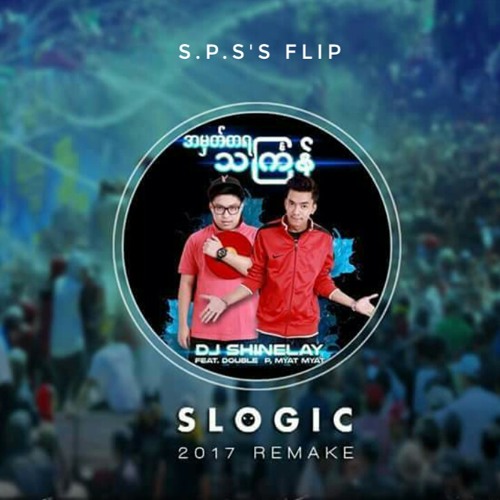 S Logic-A Mhat Ta Ya Thingyan ft.Myat Myat,Double P(SILV3R CO1N's Flip)