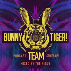 Bunny Tiger Team Podcast #021 Mixed By The Nique [FREE DOWNLOAD!]