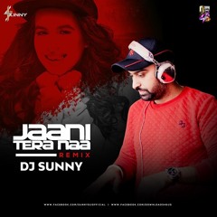 Jaani Tera Naa (Remix) Dj Sunny - Sunanda Sharam