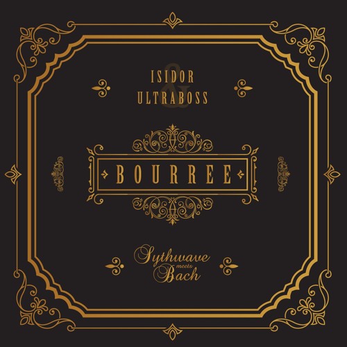 Isidor & Ultraboss. J. S Bach. Suite No. 2 in B minor. Bourrée [Free Download]