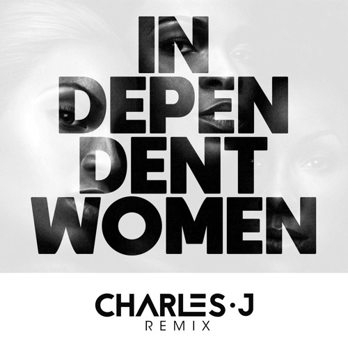 Independant Women (Charles J Remix)