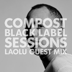 CBLS 460 | Compost Black Label Sessions | LAOLU guestmix