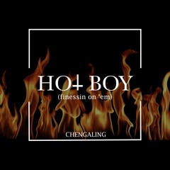 Chengaling -Hot Boy (Finessin On Em’)